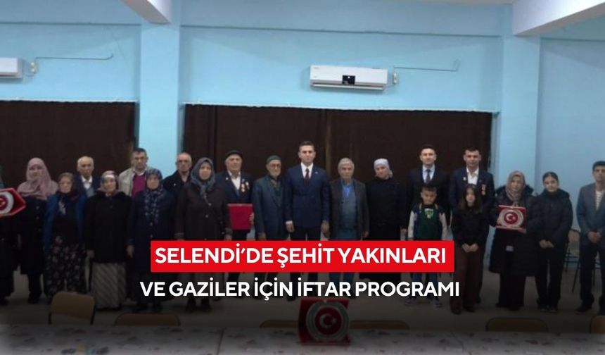 Selendi’de şehit yakınları ve gaziler için iftar programı