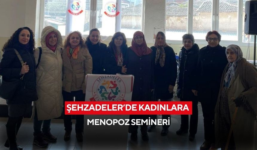 Şehzadeler’de kadınlara menopoz semineri