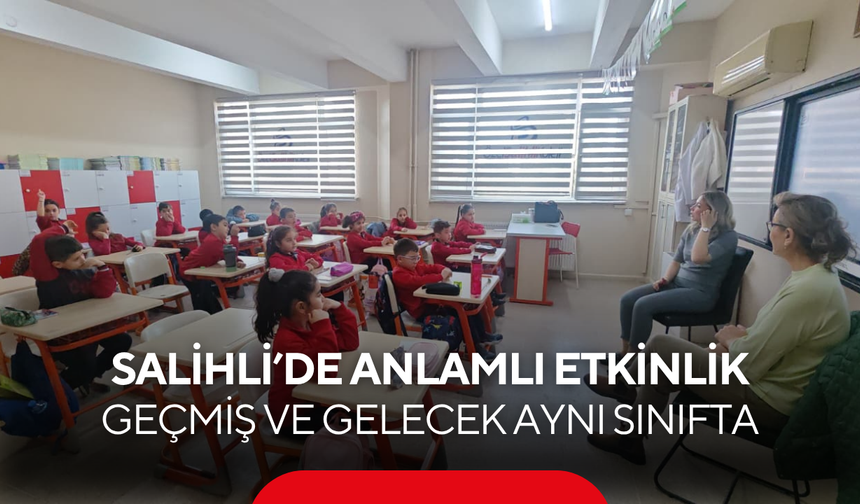 Salihli’de geçmiş ve gelecek aynı sınıfta
