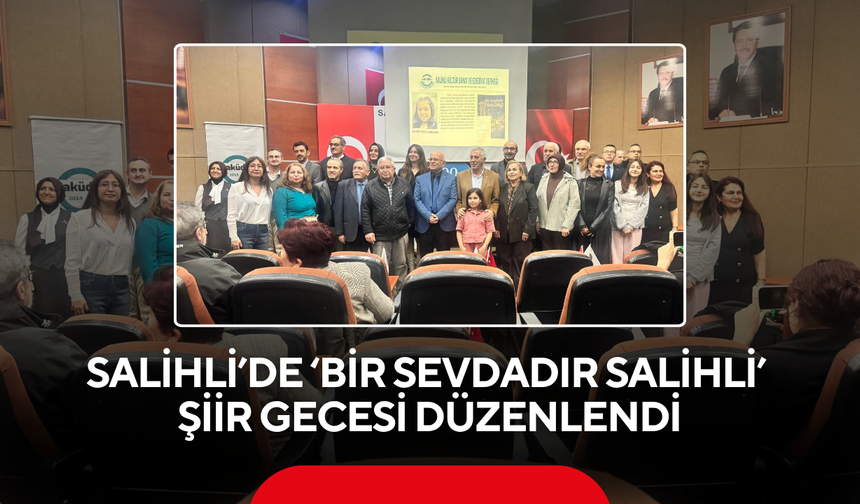 Salihli’de ‘Bir Sevdadır Salihli’ şiir gecesi düzenlendi
