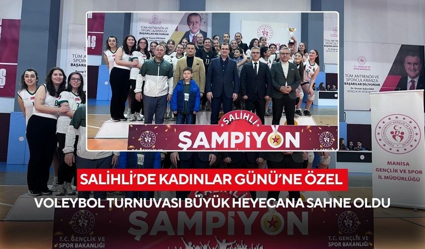 Salihli’de 8 Mart’a özel voleybol turnuvası tamamlandı: Kadın sporcular ödüllerini aldı