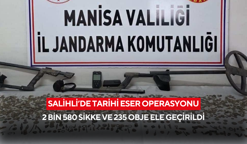 Salihli’de tarihi eser operasyonu... 2 bin 580 sikke ve 235 obje ele geçirildi