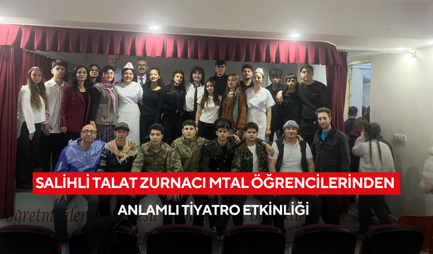 Salihli Talat Zurnacı MTAL öğrencilerinden anlamlı tiyatro etkinliği