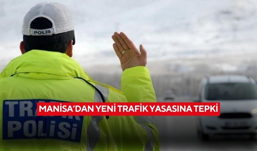 Manisa’dan yeni trafik yasasına tepki