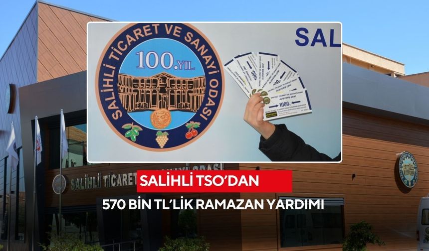 Salihli TSO’dan 570 Bin TL’lik Ramazan yardımı