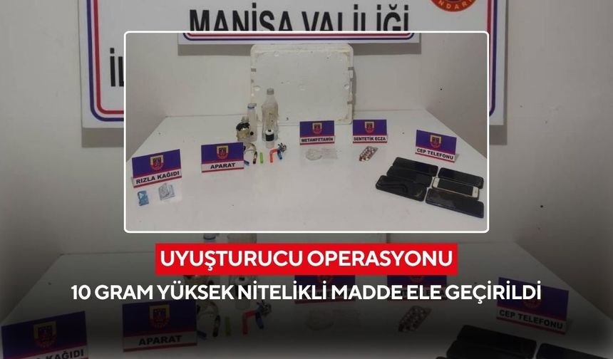 Manisa'da uyuşturucu operasyonu: 10 gram yüksek nitelikli madde ele geçirildi