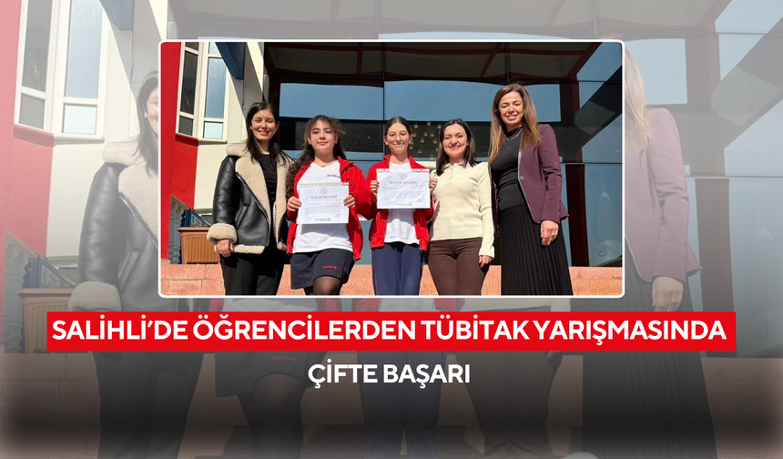 Salihli’de öğrencilerden TÜBİTAK yarışmasında çifte başarı