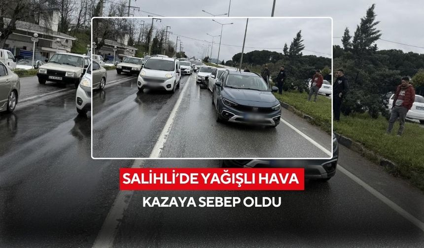 Salihli’de yağmur zincirleme kazaya neden oldu: 1 yaralı