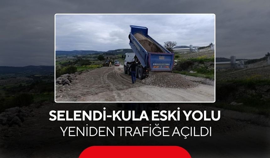Selendi-Kula eski yolu yeniden trafiğe açıldı