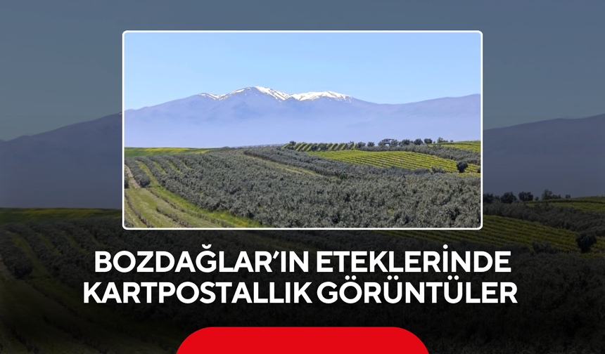 Bozdağlar’ın eteklerinde kartpostallık görüntüler