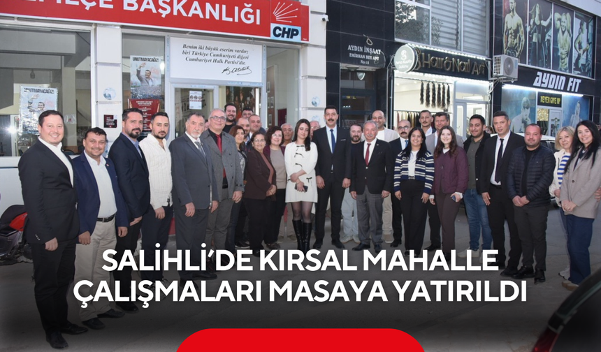 Salihli’de kırsal mahalle çalışmaları masaya yatırıldı