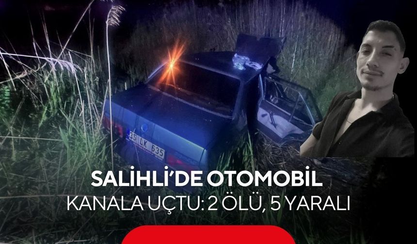 Salihli’de otomobil kanala uçtu: 2 ölü, 5 yaralı