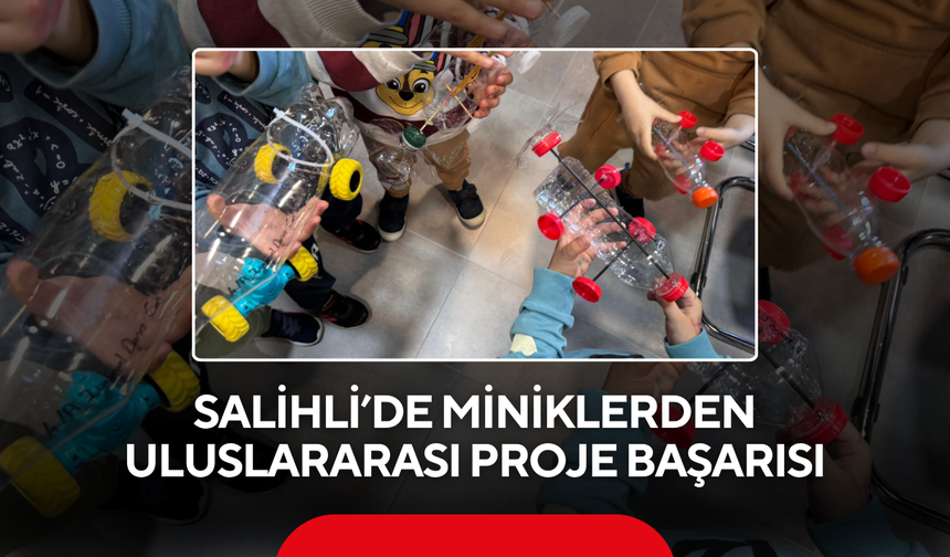 Salihli’de miniklerden uluslararası proje başarısı