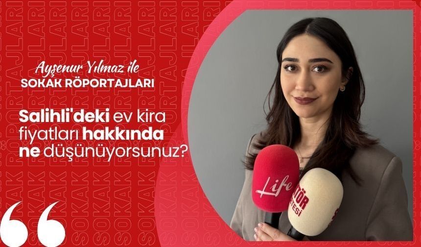 Ayşenur Yılmaz ile Sokak Röportajları: Salihli'deki ev kira fiyatları hakkında ne düşünüyorsunuz?