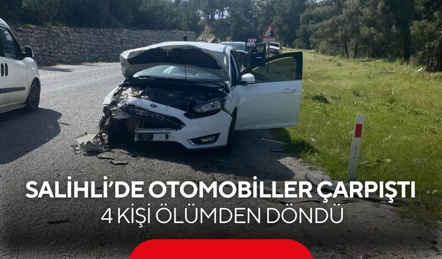 Salihli’de korkutan kaza: 2 otomobil çarpıştı, 4 kişi yaralandı