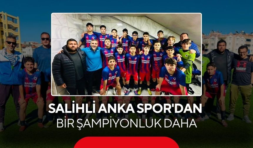 Salihli Anka Spor’dan çifte zafer: U15’te de Manisa Şampiyonu