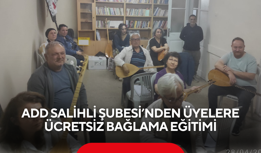 ADD Salihli Şubesi kültürel çalışmalarına bağlama kursuyla devam ediyor