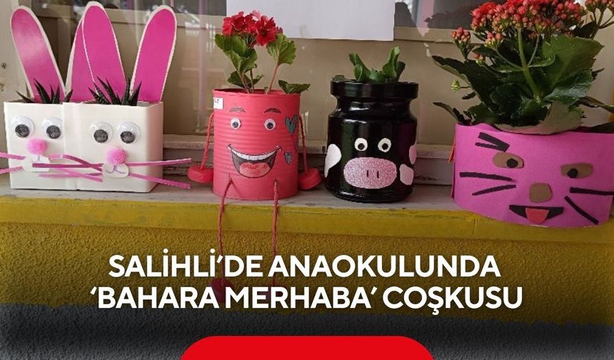 Salihli’de anaokulunda ‘bahara merhaba’ coşkusu