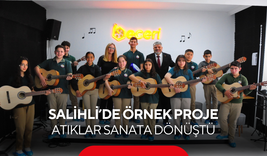 Salihli’de örnek proje… Geri dönüşümle sanat ve müzik eğitimi