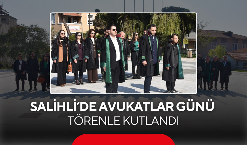 Salihli’de Avukatlar Günü törenle kutlandı