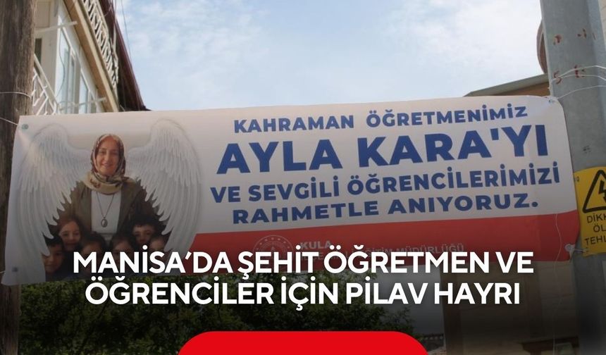 Manisa’da şehit öğretmen ve öğrenciler için anma ve pilav hayrı