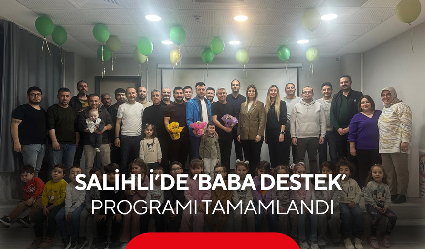 Salihli’de ‘Baba Destek’ programı tamamlandı