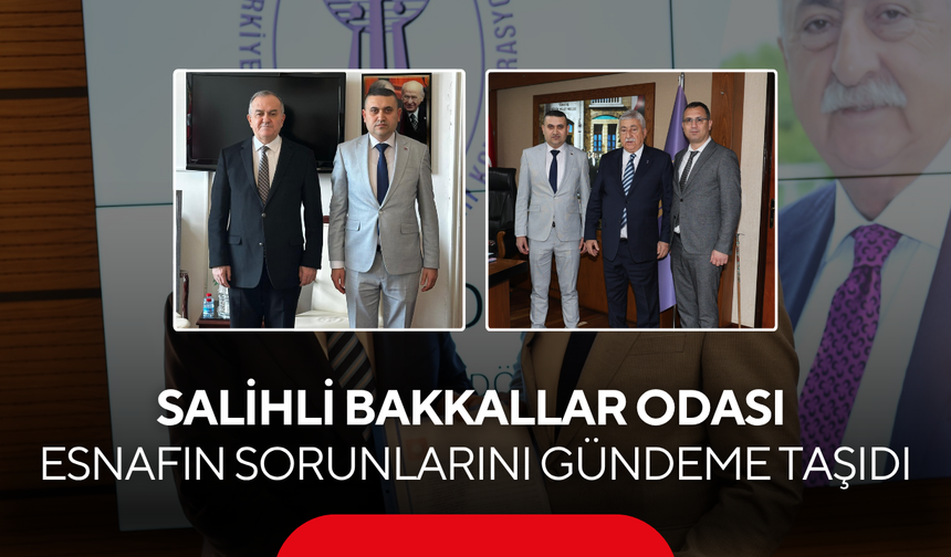 Salihli Bakkallar Odası Ankara’da esnafın sorunlarını gündeme taşıdı