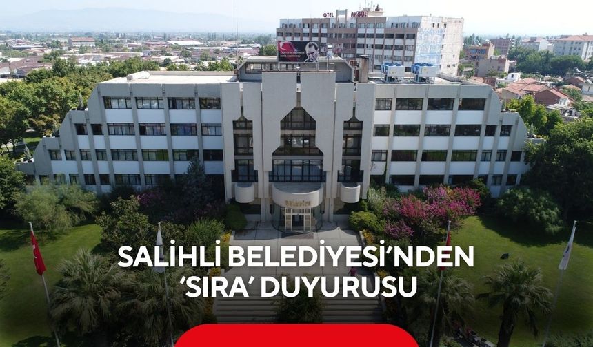 Salihli Belediyesi’nden ‘Sıra’ duyurusu