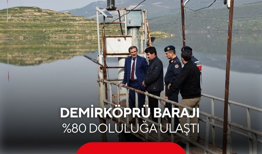 Demirköprü Barajı %80 doluluğa ulaştı