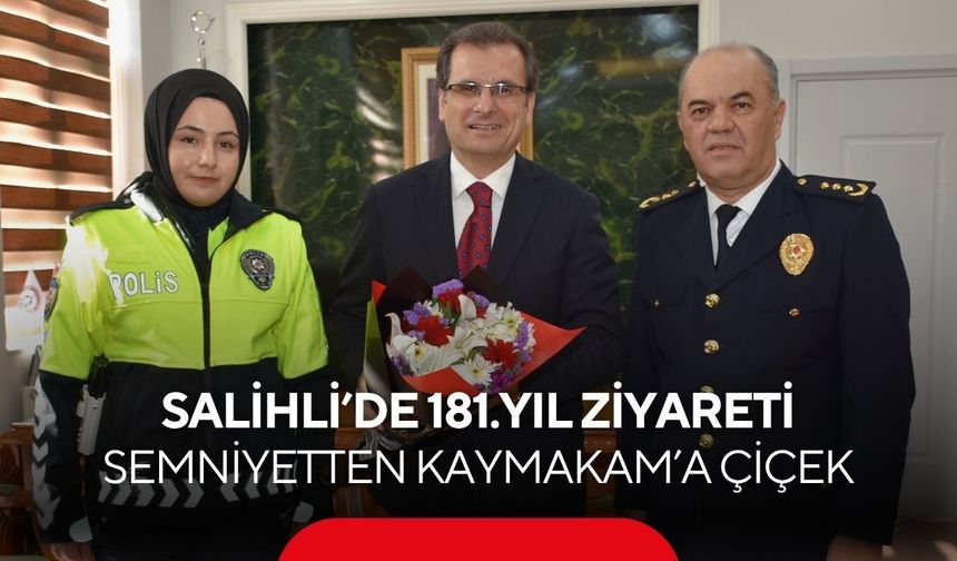 Salihli’de 181.yıl ziyareti: Emniyetten Kaymakam’a çiçek