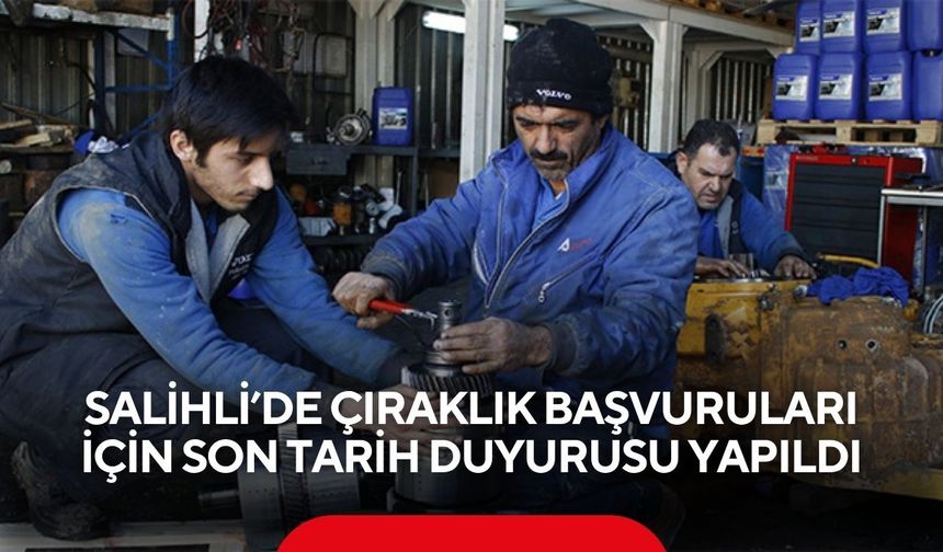 Salihli’de çıraklık eğitimi başvuruları için son tarih duyurusu yapıldı!