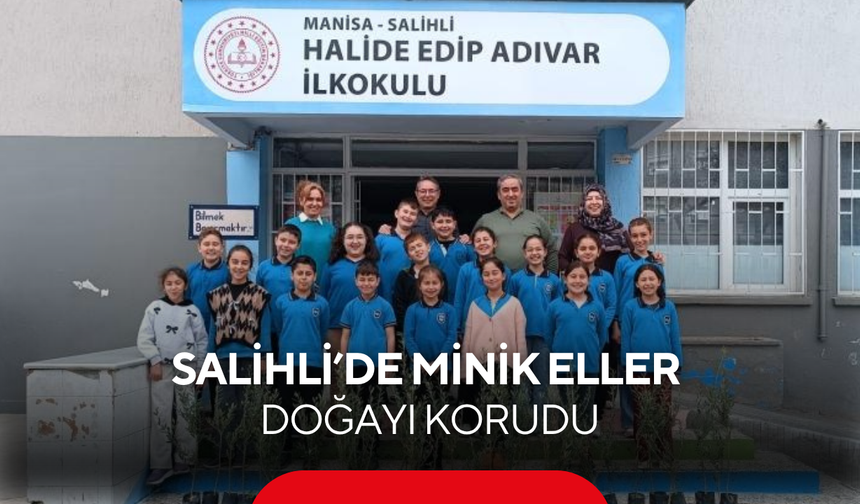 Salihli’de minik eller doğayı korudu