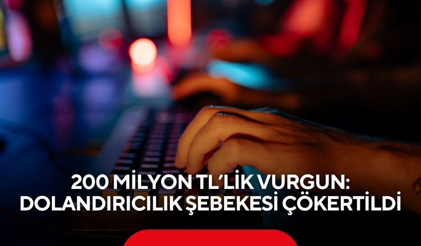 Manisa’da dolandırıcılık operasyonu: 200 milyon TL’lik vurgun