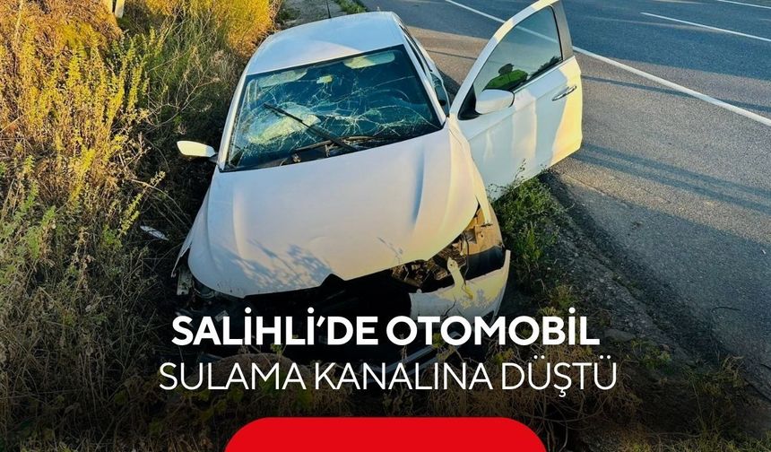 Salihli’de otomobil sulama kanalına düştü: Sürücü ölümden döndü