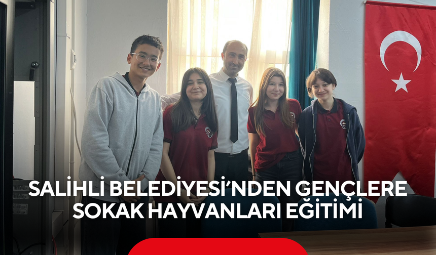 Salihli Belediyesi’nden gençlere sokak hayvanları eğitimi