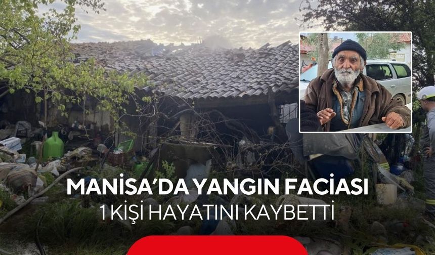 Salihli'nin komşu ilçesinde yangın faciası: 1 kişi hayatını kaybetti