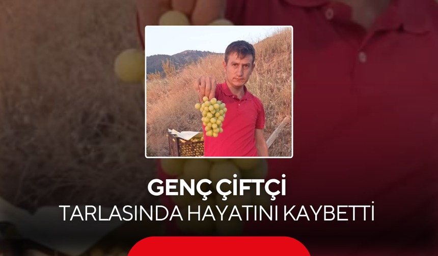 Genç çiftçi tarlasında hayatını kaybetti