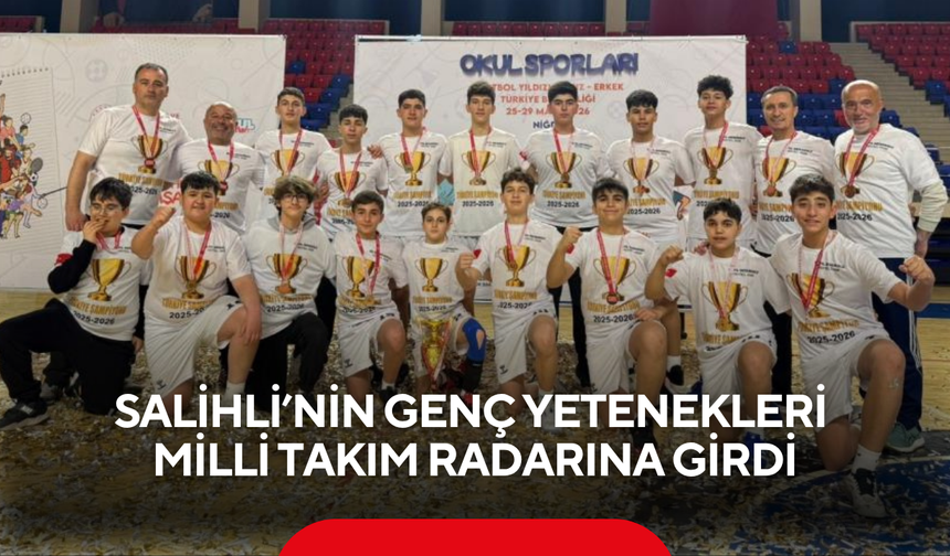 Salihli’nin genç yetenekleri Milli Takım radarına girdi