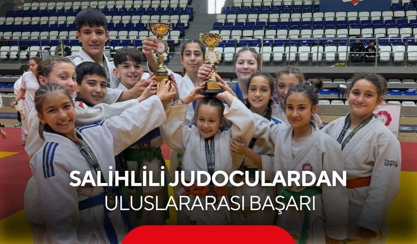 Salihlili Judoculardan Uluslararası arenada büyük başarı: 8 madalya, 2 kupa!