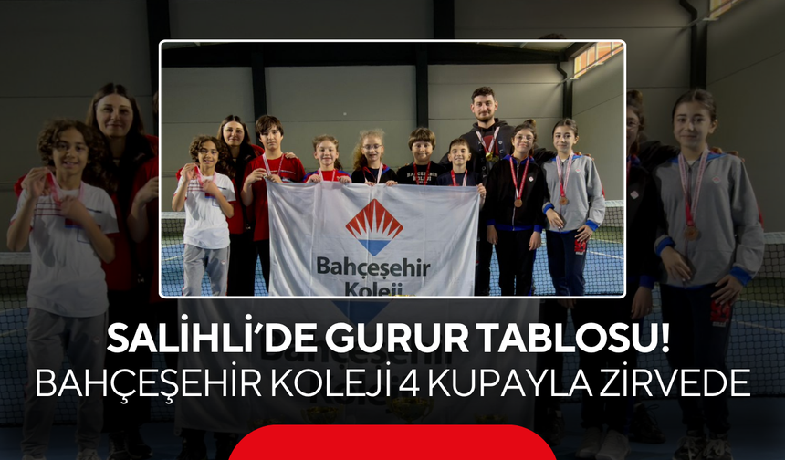 Salihli’de gurur tablosu! Bahçeşehir Koleji 4 kupayla zirvede