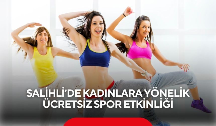 Salihli’de kadınlara yönelik ücretsiz spor etkinliği