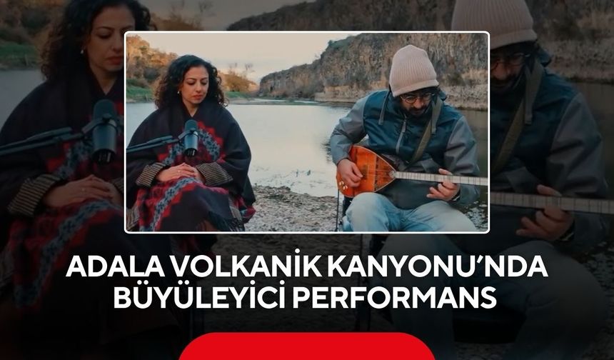 Adala Volkanik Kanyonu’nda büyüleyici performans