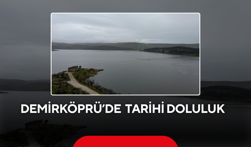 Rakamlar Açıklandı… Demirköprü Barajı'nda doluluk oranında yeni rekor !