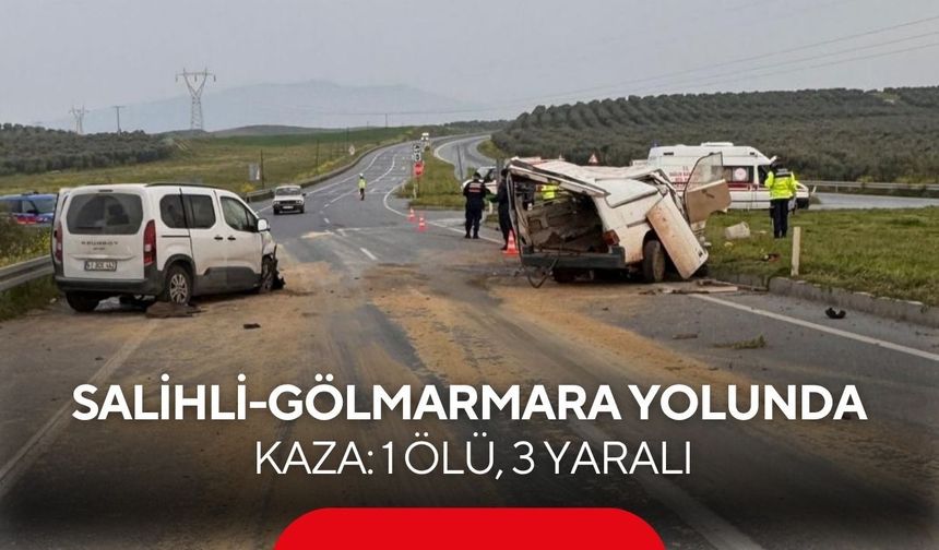Salihli-Gölmarmara yolunda kaza: 1 ölü, 3 yaralı