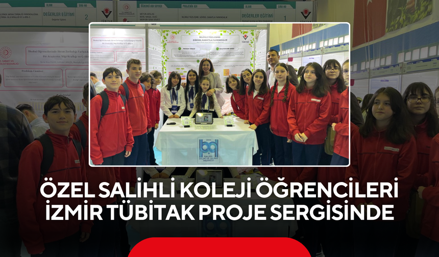 Özel Salihli Koleji öğrencileri İzmir TÜBİTAK proje sergisinde