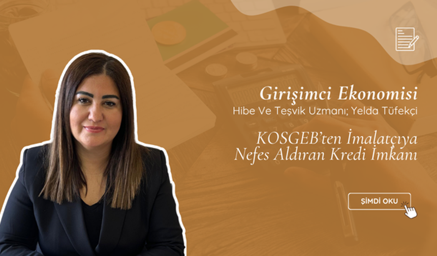 KOSGEB’ten İmalatçıya Nefes Aldıran Kredi İmkanı