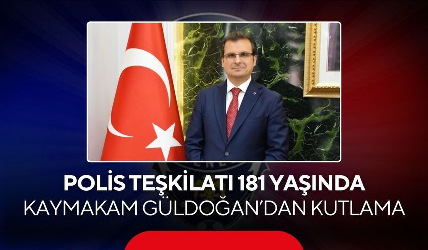 Salihli Kaymakamı Güldoğan’dan kutlama: Polis Teşkilatı 181 yaşında