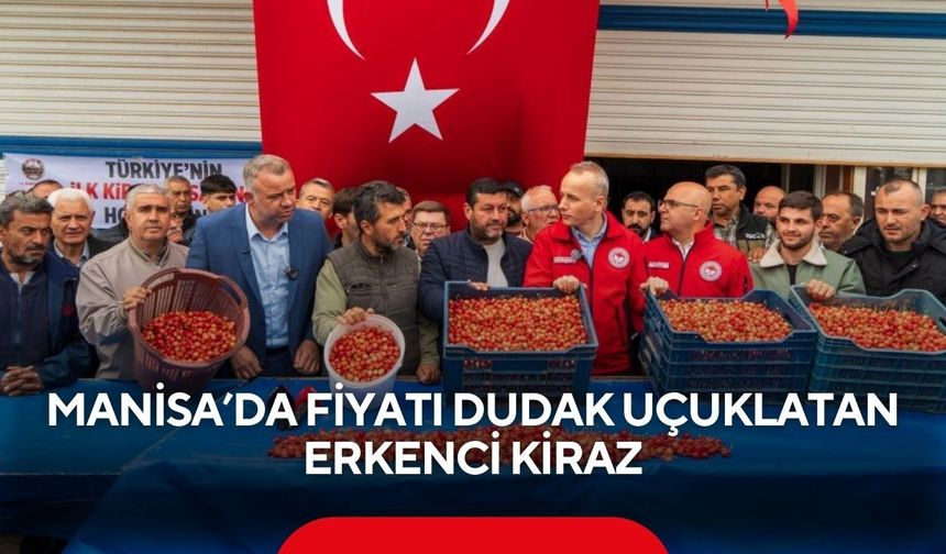 Manisa’da erkenci kiraz açık artırmayla satıldı: Fiyat dudak uçuklattı