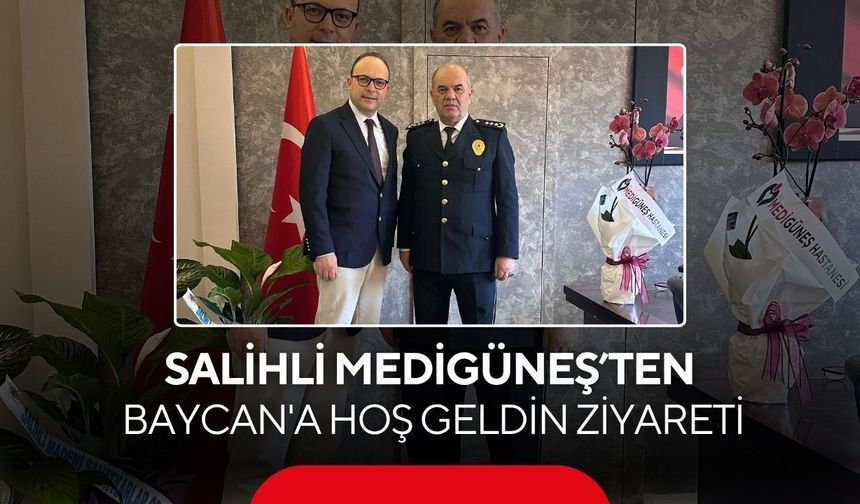 Salihli Medigüneş’ten Baycan'a hoş geldin ziyareti