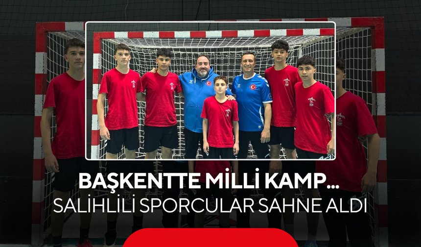 Başkentte Milli Kamp... Salihlili sporcular sahne aldı